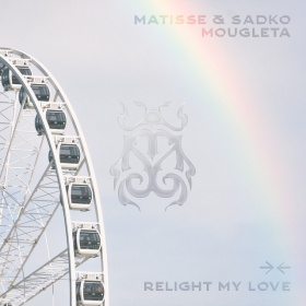 MATISSE & SADKO, MOUGLETA - RELIGHT MY LOVE